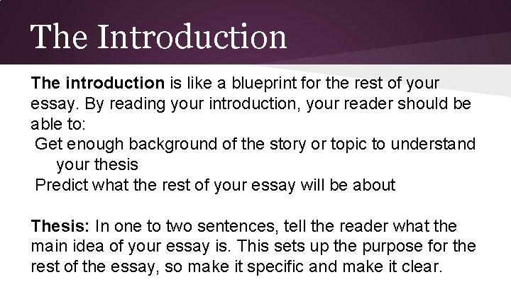 The Introduction The introduction is like a blueprint for the rest of your essay.