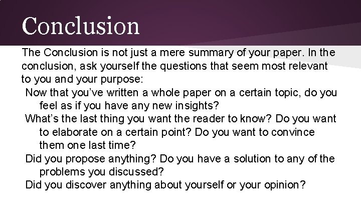 Conclusion The Conclusion is not just a mere summary of your paper. In the