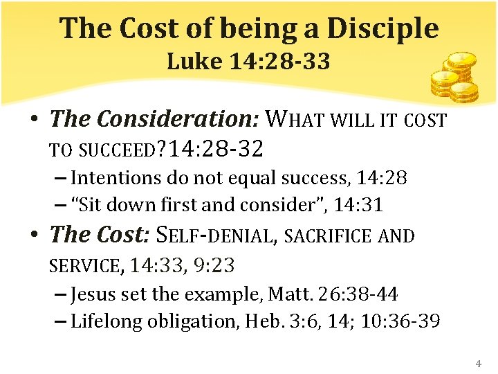 The Cost of being a Disciple Luke 14: 28 -33 • The Consideration: WHAT