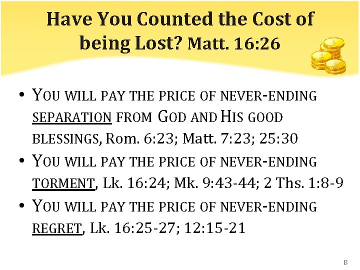 Have You Counted the Cost of being Lost? Matt. 16: 26 • YOU WILL