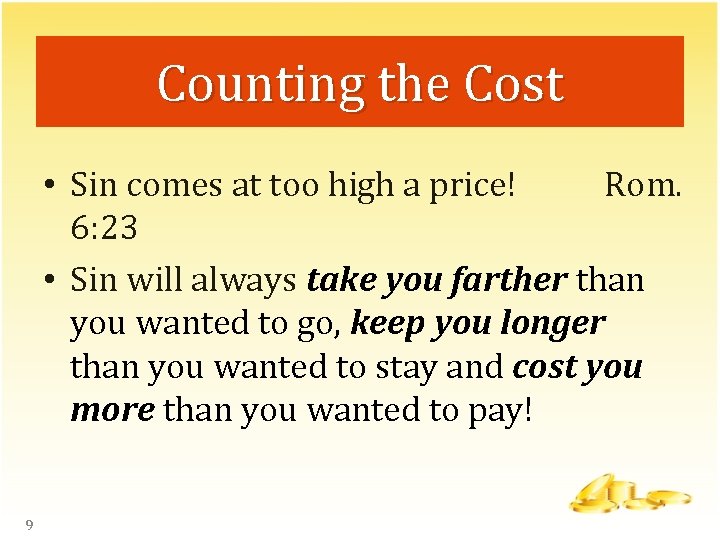Counting the Cost • Sin comes at too high a price! Rom. 6: 23