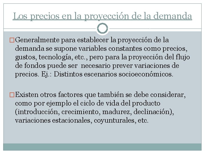 Los precios en la proyección de la demanda �Generalmente para establecer la proyección de