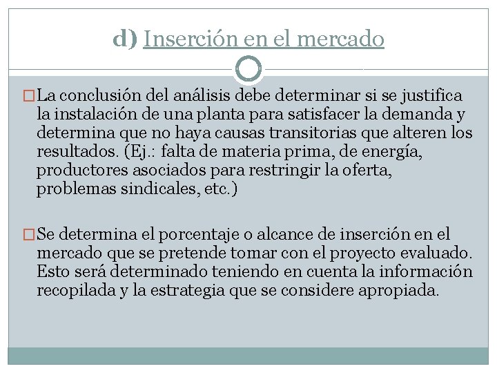 d) Inserción en el mercado �La conclusión del análisis debe determinar si se justifica