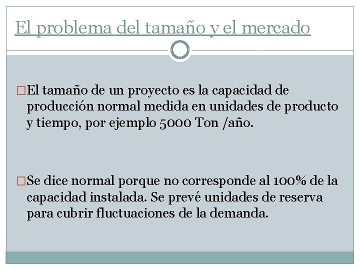 El problema del tamaño y el mercado �El tamaño de un proyecto es la