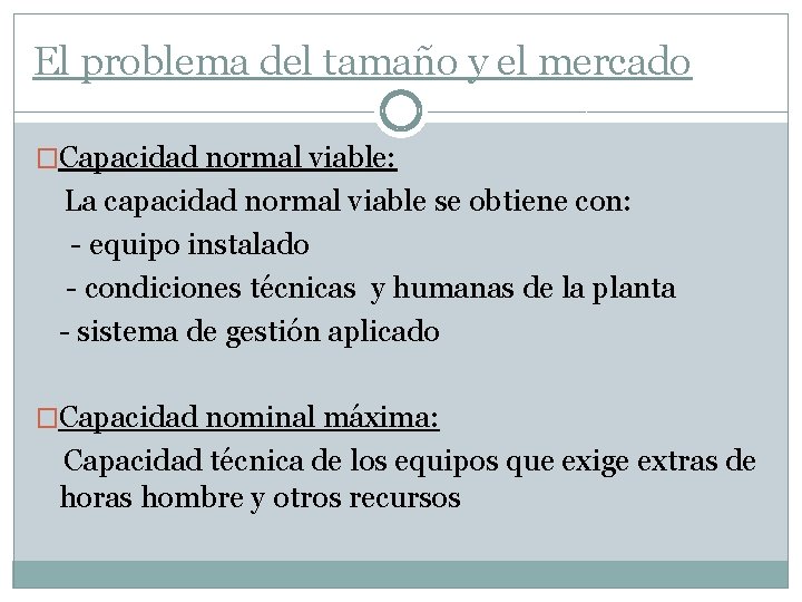 El problema del tamaño y el mercado �Capacidad normal viable: La capacidad normal viable