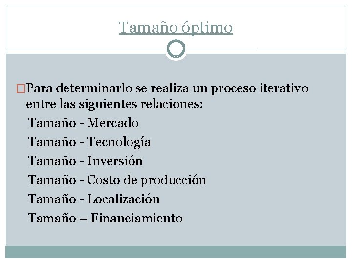 Tamaño óptimo �Para determinarlo se realiza un proceso iterativo entre las siguientes relaciones: Tamaño