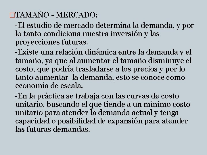 �TAMAÑO - MERCADO: -El estudio de mercado determina la demanda, y por lo tanto