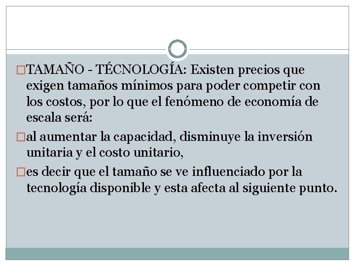 �TAMAÑO - TÉCNOLOGÍA: Existen precios que exigen tamaños mínimos para poder competir con los