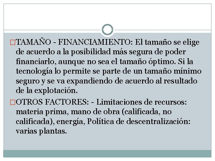 �TAMAÑO - FINANCIAMIENTO: El tamaño se elige de acuerdo a la posibilidad más segura