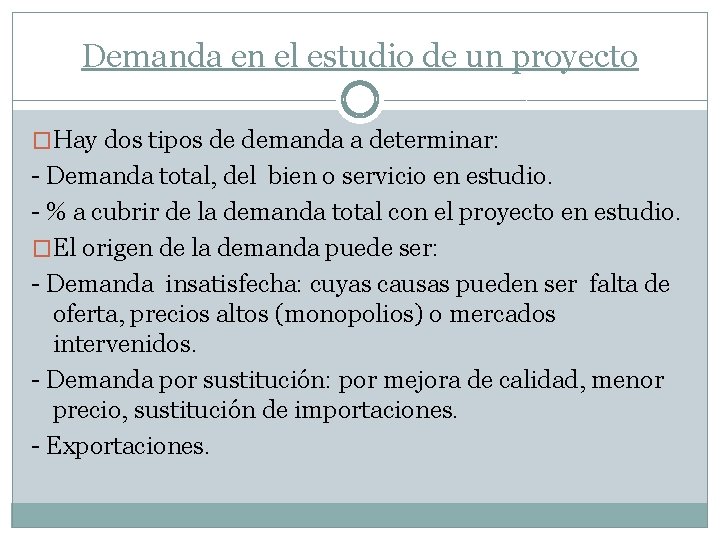 Demanda en el estudio de un proyecto �Hay dos tipos de demanda a determinar: