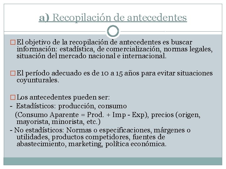 a) Recopilación de antecedentes � El objetivo de la recopilación de antecedentes es buscar