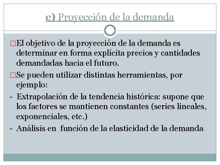 c) Proyección de la demanda �El objetivo de la proyección de la demanda es