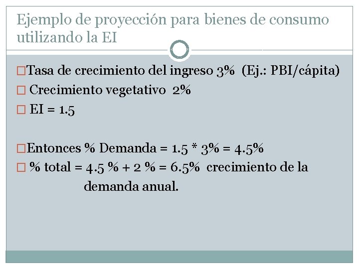 Ejemplo de proyección para bienes de consumo utilizando la EI �Tasa de crecimiento del