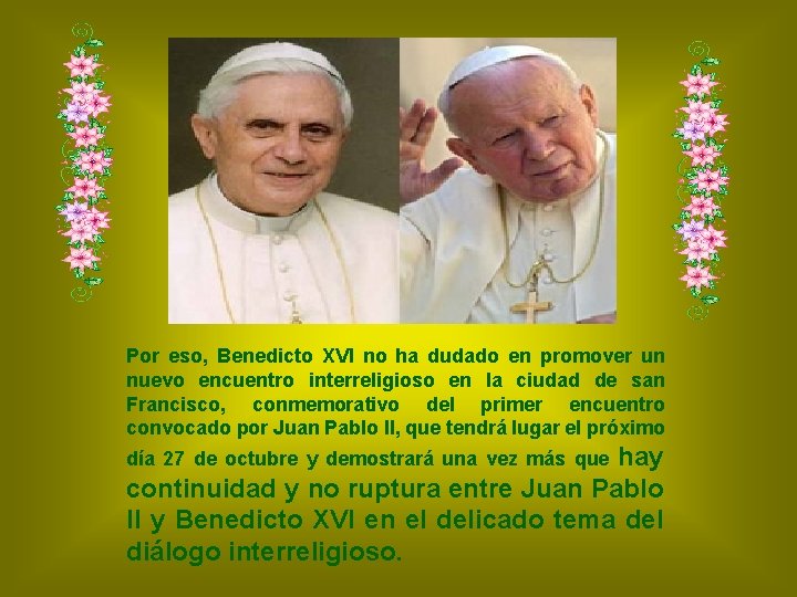 Por eso, Benedicto XVI no ha dudado en promover un nuevo encuentro interreligioso en