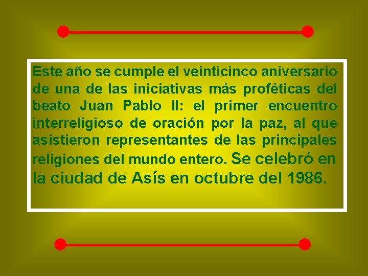 Este año se cumple el veinticinco aniversario de una de las iniciativas más proféticas