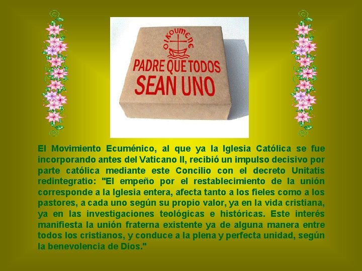 El Movimiento Ecuménico, al que ya la Iglesia Católica se fue incorporando antes del