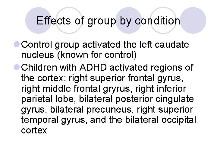 Effects of group by condition l Control group activated the left caudate nucleus (known