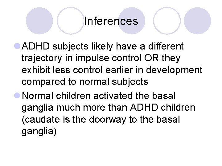 Inferences l ADHD subjects likely have a different trajectory in impulse control OR they