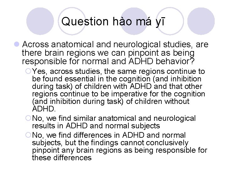 Question hào má yī l Across anatomical and neurological studies, are there brain regions