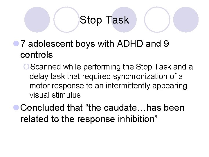 Stop Task l 7 adolescent boys with ADHD and 9 controls ¡Scanned while performing