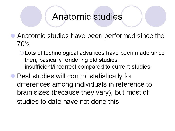 Anatomic studies l Anatomic studies have been performed since the 70’s ¡Lots of technological