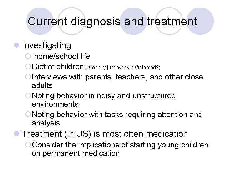 Current diagnosis and treatment l Investigating: ¡ home/school life ¡Diet of children (are they