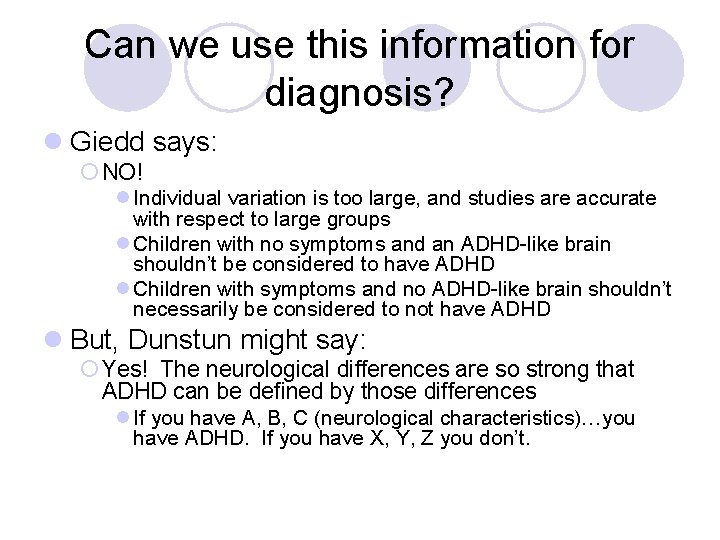 Can we use this information for diagnosis? l Giedd says: ¡ NO! l Individual