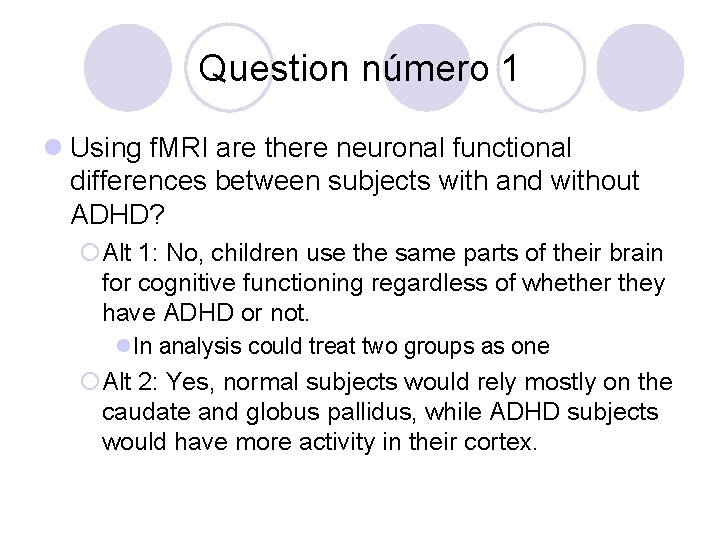 Question número 1 l Using f. MRI are there neuronal functional differences between subjects