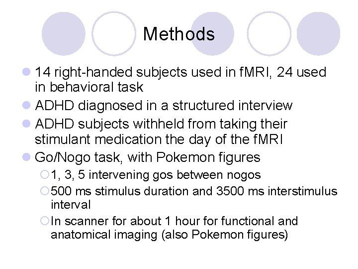 Methods l 14 right-handed subjects used in f. MRI, 24 used in behavioral task