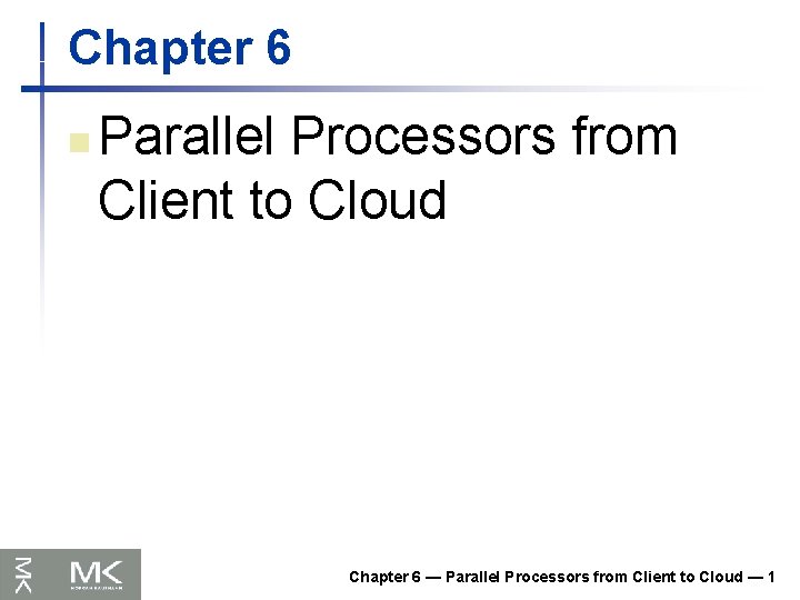 Chapter 6 n Parallel Processors from Client to Cloud Chapter 6 — Parallel Processors