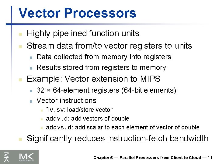 Vector Processors n n Highly pipelined function units Stream data from/to vector registers to