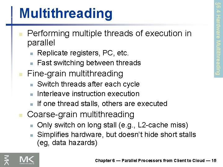 n Performing multiple threads of execution in parallel n n n Fine-grain multithreading n