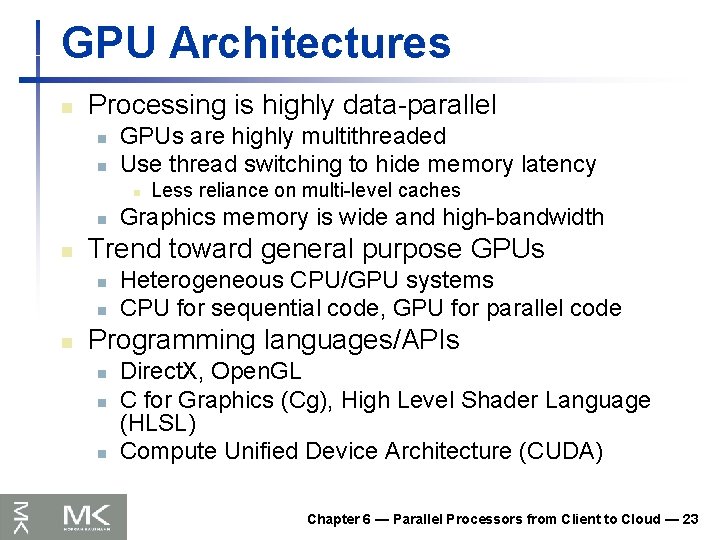 GPU Architectures n Processing is highly data-parallel n n GPUs are highly multithreaded Use