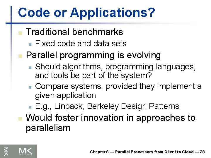 Code or Applications? n Traditional benchmarks n n Parallel programming is evolving n n