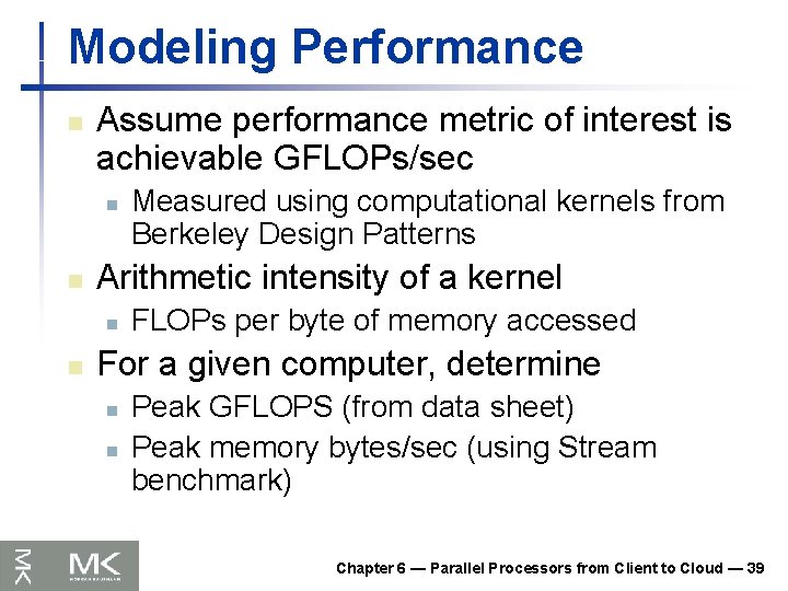 Modeling Performance n Assume performance metric of interest is achievable GFLOPs/sec n n Arithmetic