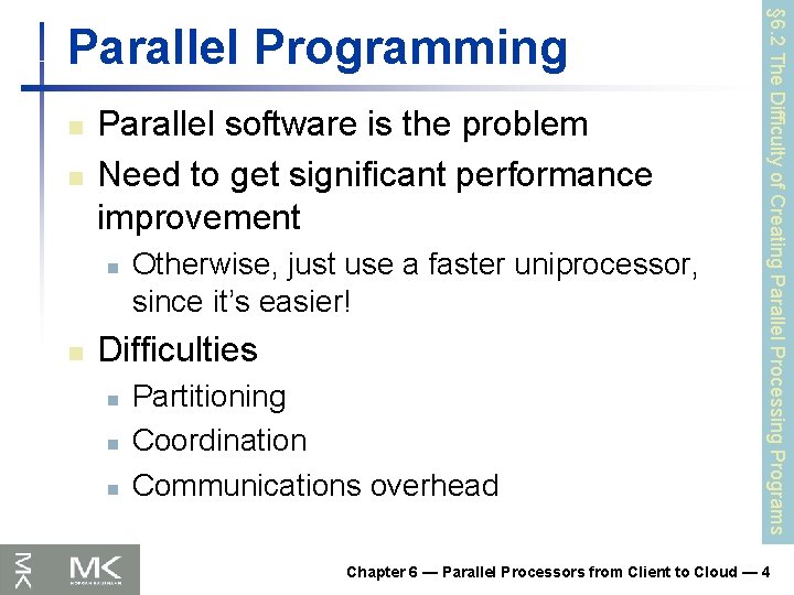 n n Parallel software is the problem Need to get significant performance improvement n