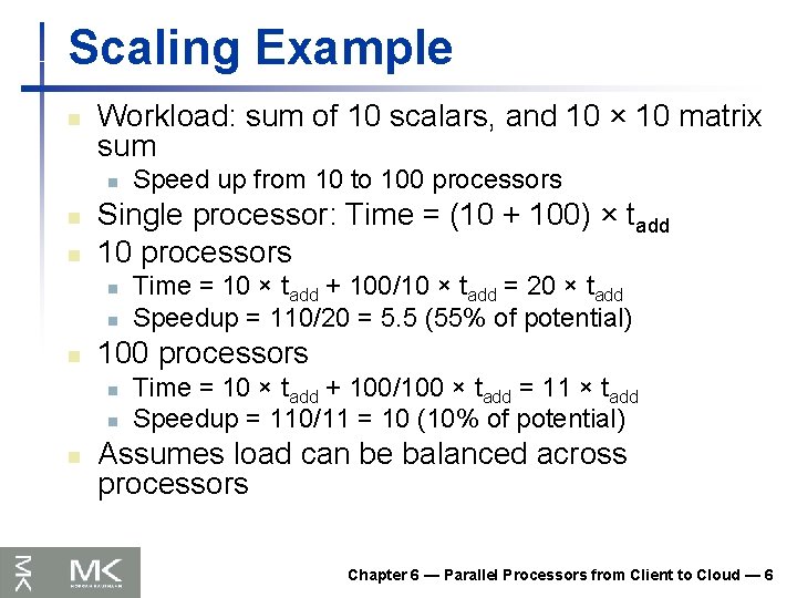 Scaling Example n Workload: sum of 10 scalars, and 10 × 10 matrix sum