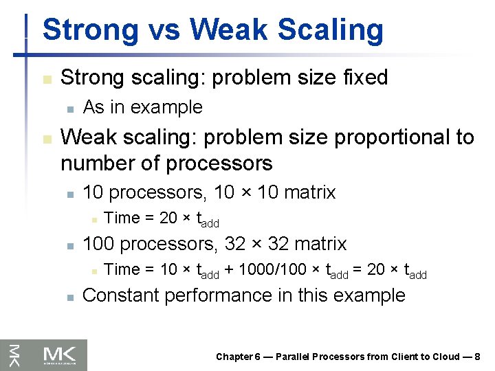 Strong vs Weak Scaling n Strong scaling: problem size fixed n n As in