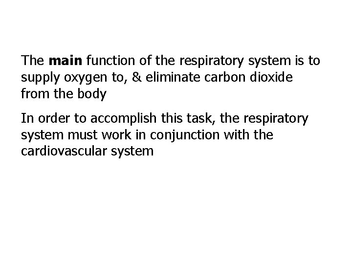 The main function of the respiratory system is to supply oxygen to, & eliminate
