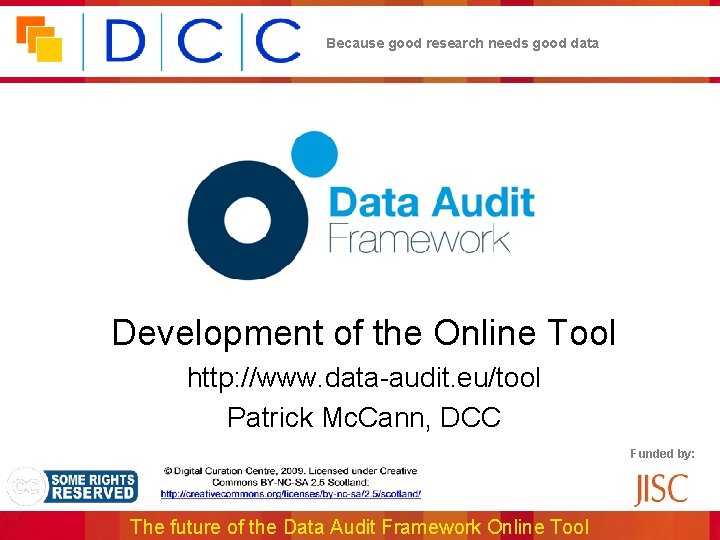 Because good research needs good data Development of the Online Tool http: //www. data-audit.