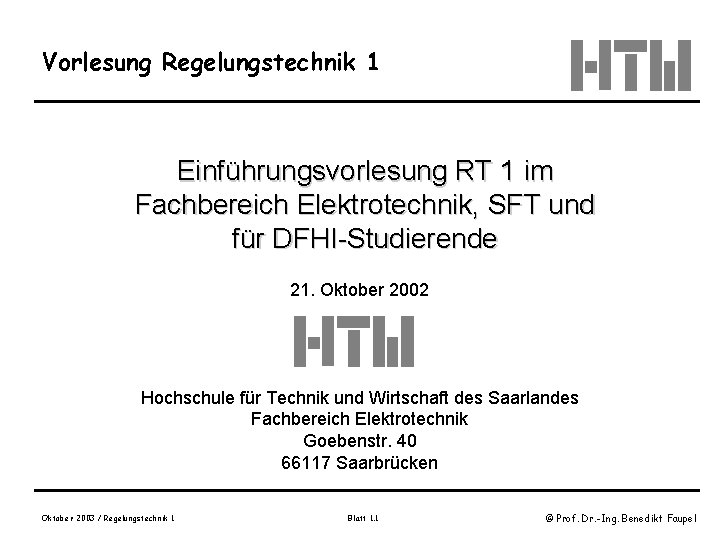 Vorlesung Regelungstechnik 1 Einführungsvorlesung RT 1 im Fachbereich Elektrotechnik, SFT und für DFHI-Studierende 21.