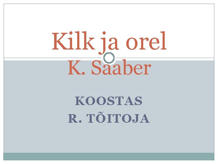 Kilk ja orel K. Saaber KOOSTAS R. TÕITOJA 