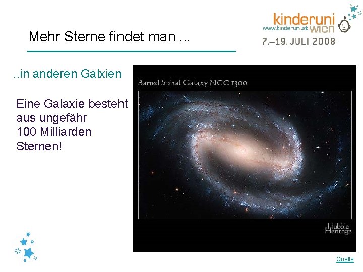 Mehr Sterne findet man. . . in anderen Galxien Eine Galaxie besteht aus ungefähr