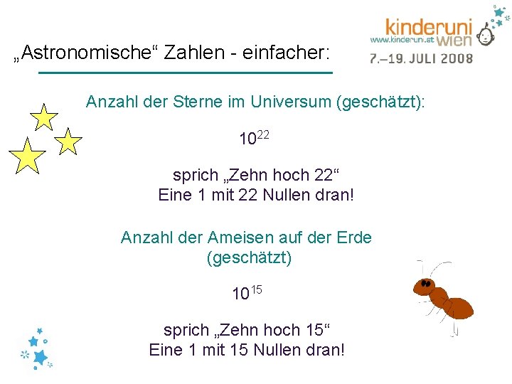 „Astronomische“ Zahlen - einfacher: Anzahl der Sterne im Universum (geschätzt): 1022 sprich „Zehn hoch