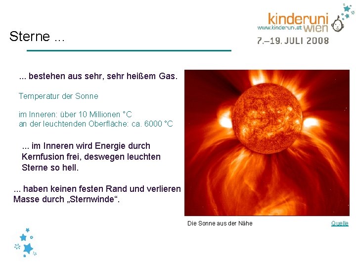 Sterne. . . bestehen aus sehr, sehr heißem Gas. Temperatur der Sonne im Inneren: