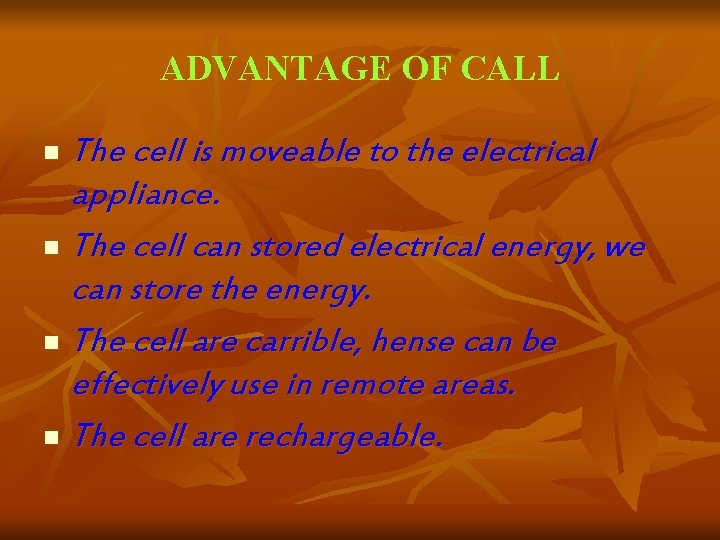 ADVANTAGE OF CALL The cell is moveable to the electrical appliance. n The cell