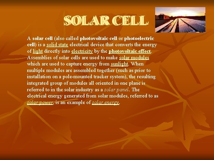 SOLAR CELL SOLAR A solar cell (also called photovoltaic cell or photoelectric cell) is