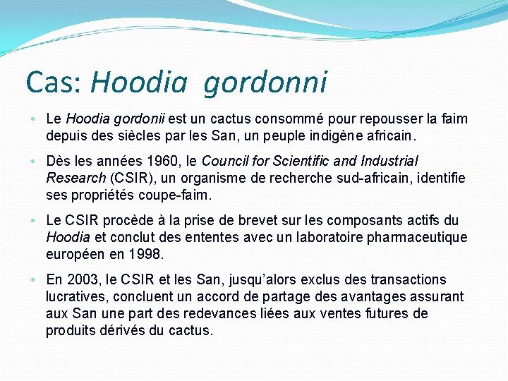 Cas: Hoodia gordonni • Le Hoodia gordonii est un cactus consommé pour repousser la