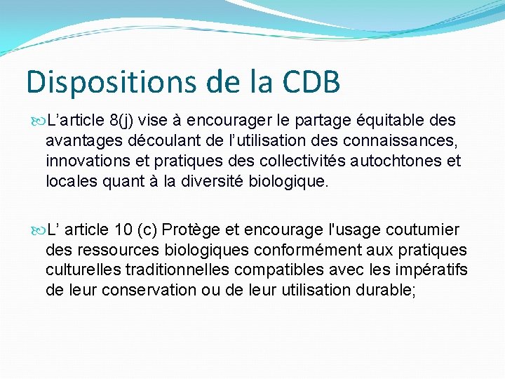 Dispositions de la CDB L’article 8(j) vise à encourager le partage équitable des avantages