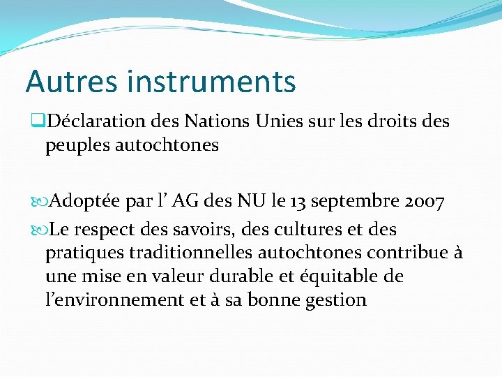 Autres instruments q. Déclaration des Nations Unies sur les droits des peuples autochtones Adoptée